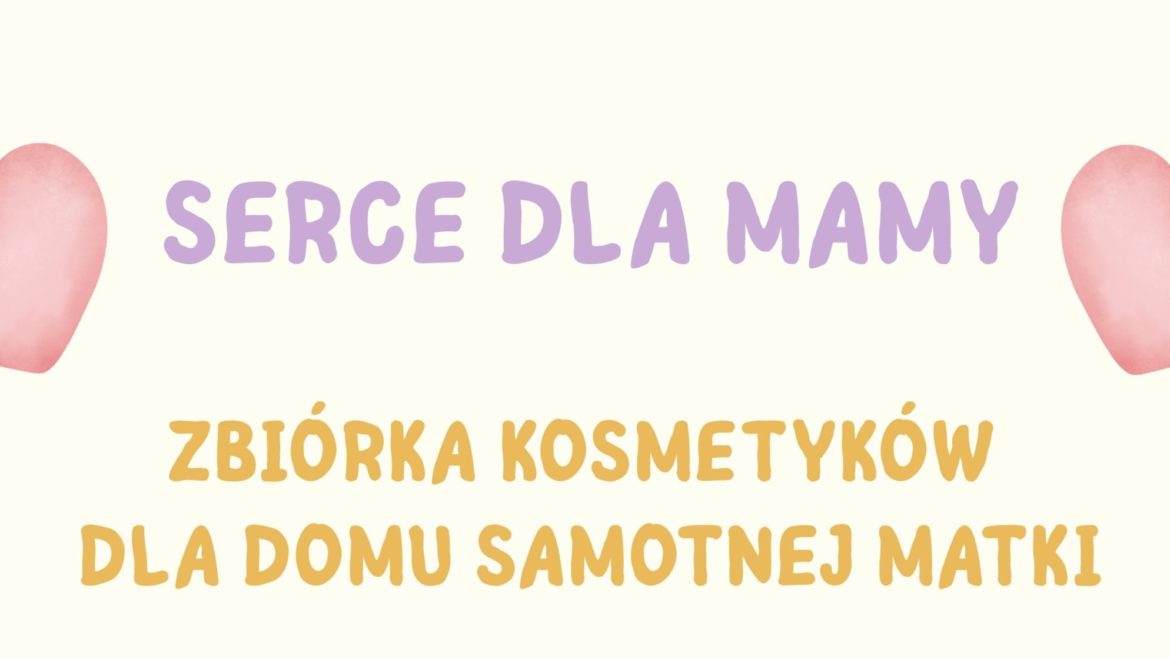 ” Serce dla Mamy”.