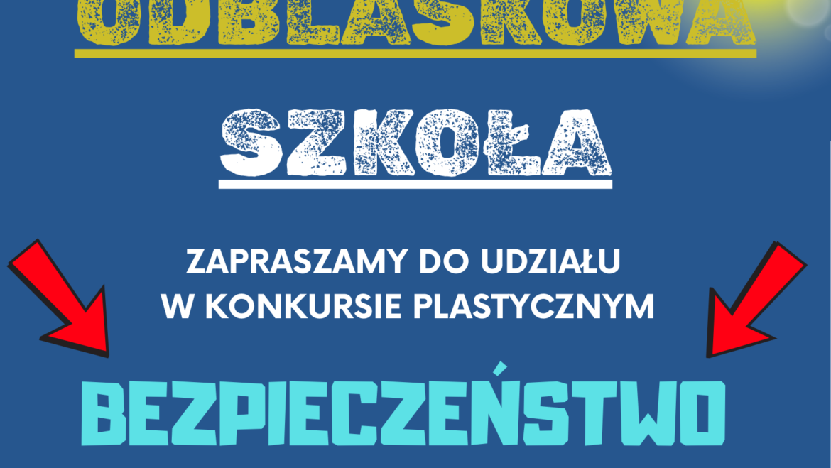 Konkurs plastyczny ” Odblaskowa szkoła”